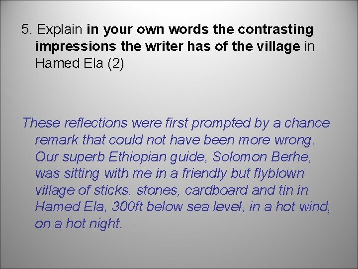 5. Explain in your own words the contrasting impressions the writer has of the 5. Explain in your own words the contrasting impressions the writer has of the