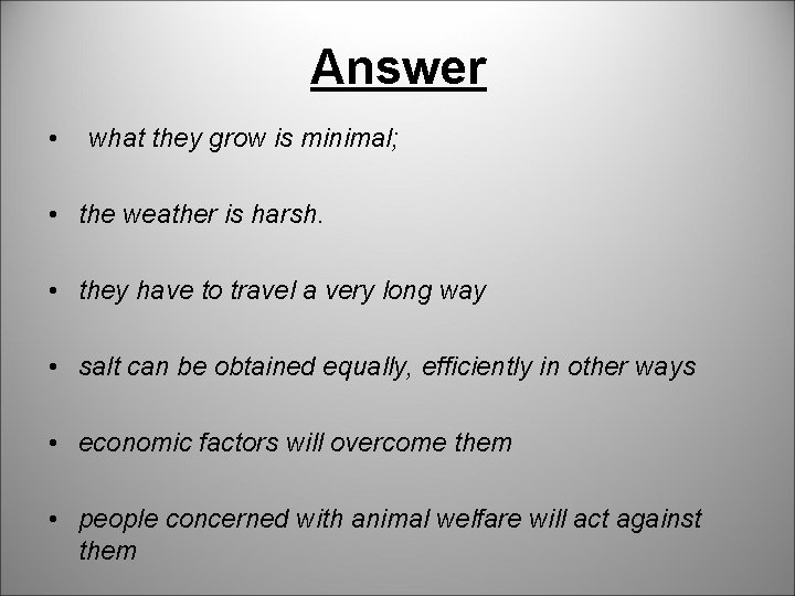 Answer • what they grow is minimal; • the weather is harsh. • they Answer • what they grow is minimal; • the weather is harsh. • they