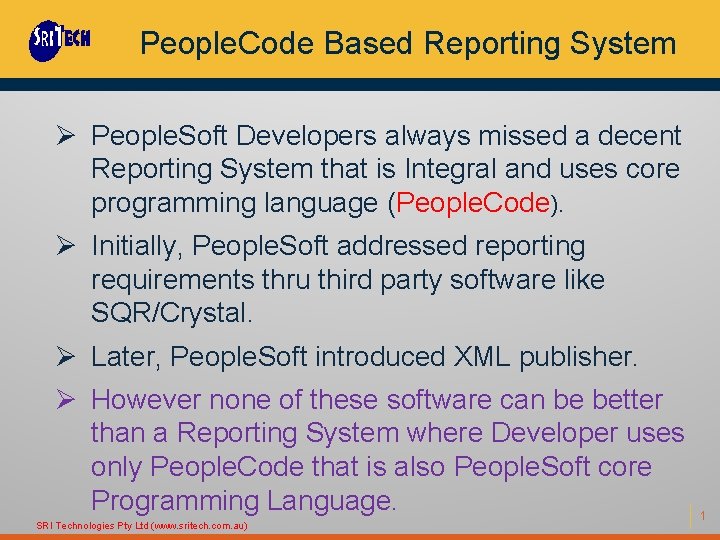 People. Code Based Reporting System Ø People. Soft Developers always missed a decent Reporting