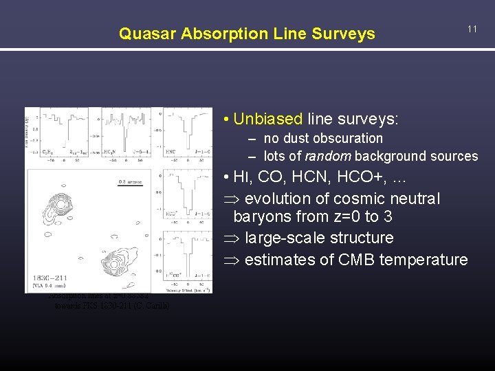 Quasar Absorption Line Surveys 11 • Unbiased line surveys: – no dust obscuration –