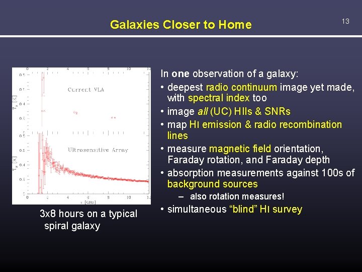 Galaxies Closer to Home 13 In one observation of a galaxy: • deepest radio