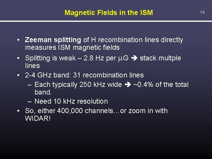 Magnetic Fields in the ISM • Zeeman splitting of H recombination lines directly measures