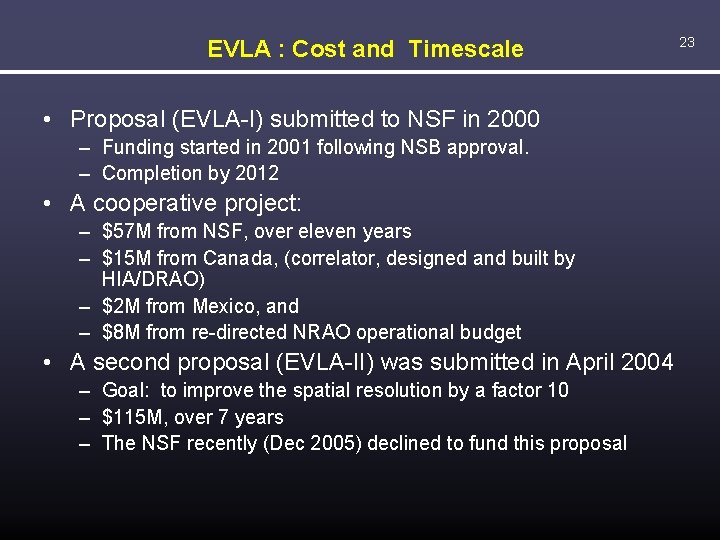 EVLA : Cost and Timescale • Proposal (EVLA-I) submitted to NSF in 2000 –