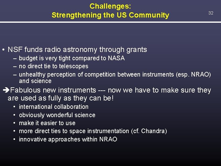 Challenges: Strengthening the US Community 32 • NSF funds radio astronomy through grants –