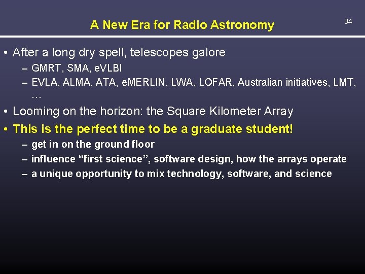 A New Era for Radio Astronomy 34 • After a long dry spell, telescopes