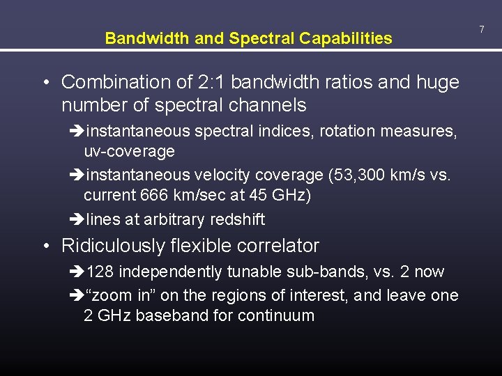 Bandwidth and Spectral Capabilities • Combination of 2: 1 bandwidth ratios and huge number