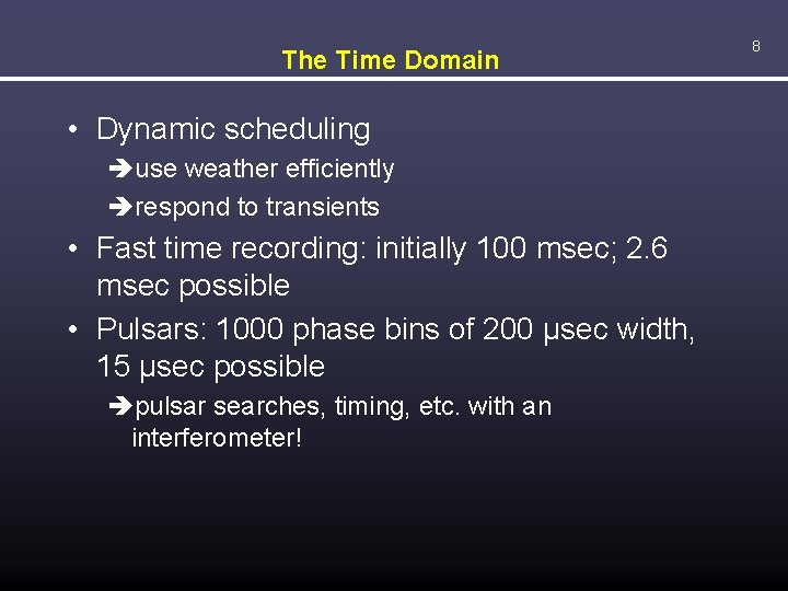 The Time Domain • Dynamic scheduling use weather efficiently respond to transients • Fast