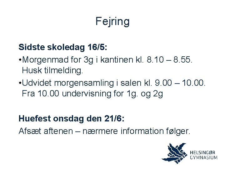 Fejring Sidste skoledag 16/5: • Morgenmad for 3 g i kantinen kl. 8. 10