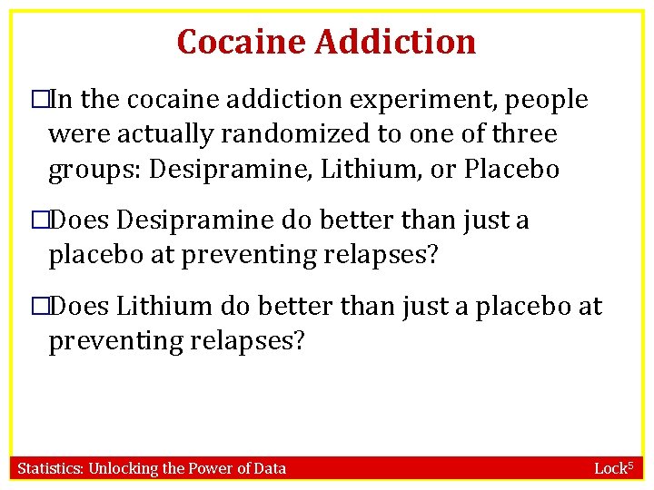 Cocaine Addiction �In the cocaine addiction experiment, people were actually randomized to one of