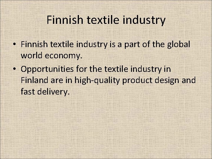 Finnish textile industry • Finnish textile industry is a part of the global world