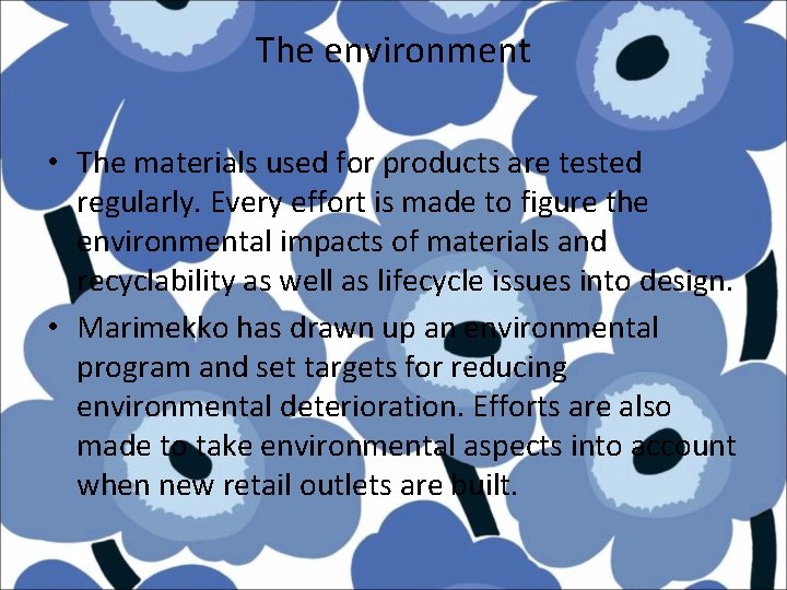The environment • The materials used for products are tested regularly. Every effort is