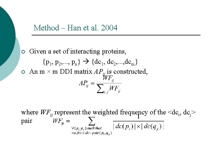 Method – Han et al. 2004 ¡ ¡ Given a set of interacting proteins, Method – Han et al. 2004 ¡ ¡ Given a set of interacting proteins,