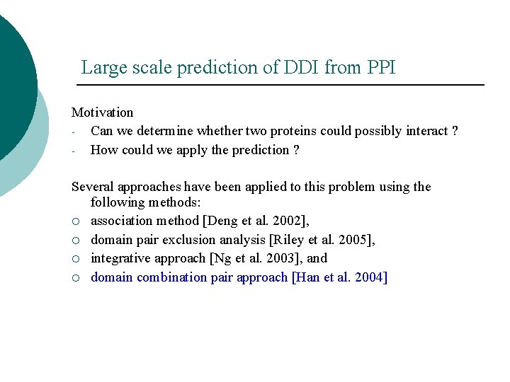 Large scale prediction of DDI from PPI Motivation Can we determine whether two proteins Large scale prediction of DDI from PPI Motivation Can we determine whether two proteins