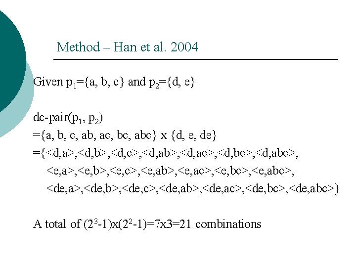 Method – Han et al. 2004 Given p 1={a, b, c} and p 2={d, Method – Han et al. 2004 Given p 1={a, b, c} and p 2={d,
