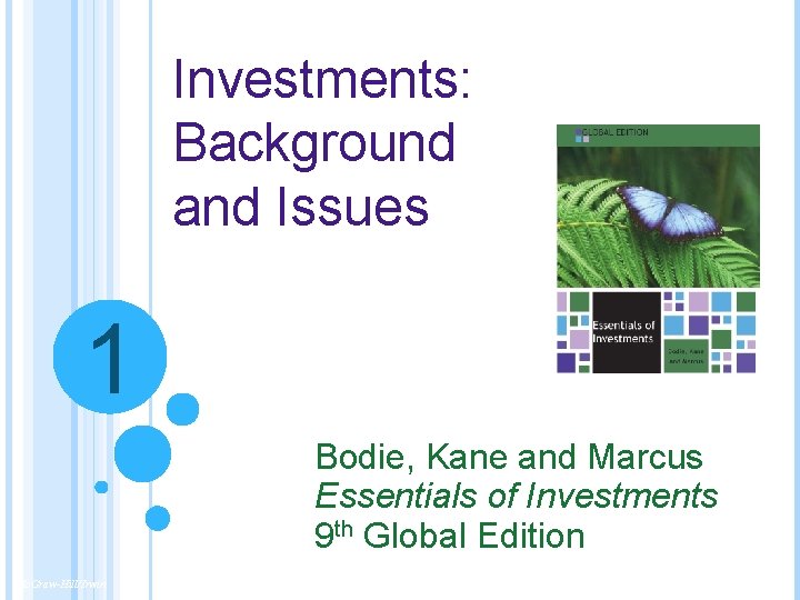 Investments: Background and Issues 1 Bodie, Kane and Marcus Essentials of Investments 9 th