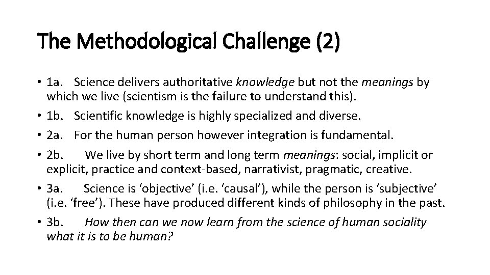 The Methodological Challenge (2) • 1 a. Science delivers authoritative knowledge but not the