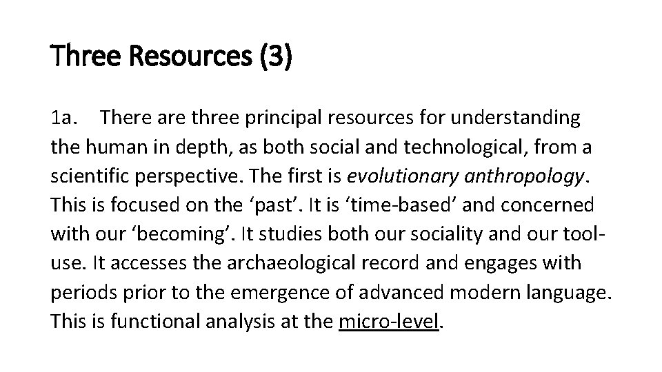 Three Resources (3) 1 a. There are three principal resources for understanding the human