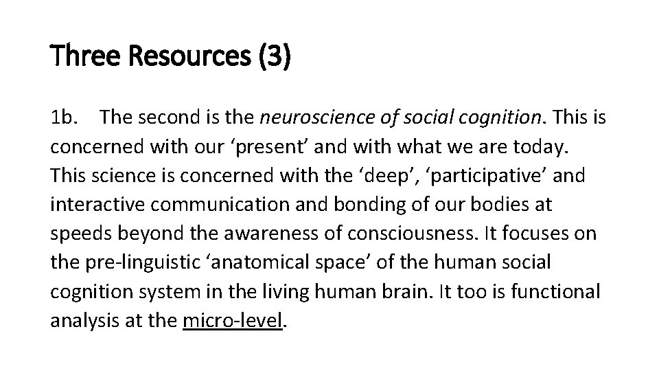 Three Resources (3) 1 b. The second is the neuroscience of social cognition. This