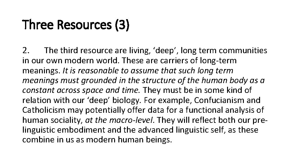 Three Resources (3) 2. The third resource are living, ‘deep’, long term communities in