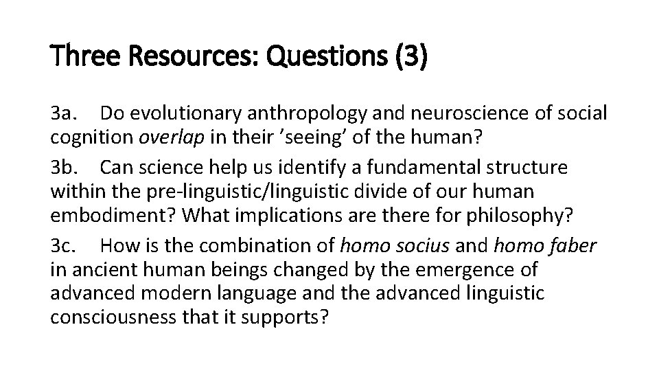 Three Resources: Questions (3) 3 a. Do evolutionary anthropology and neuroscience of social cognition