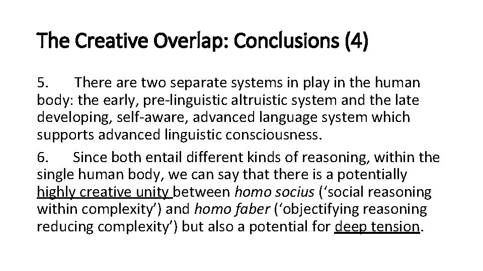 The Creative Overlap: Conclusions (4) 5. There are two separate systems in play in