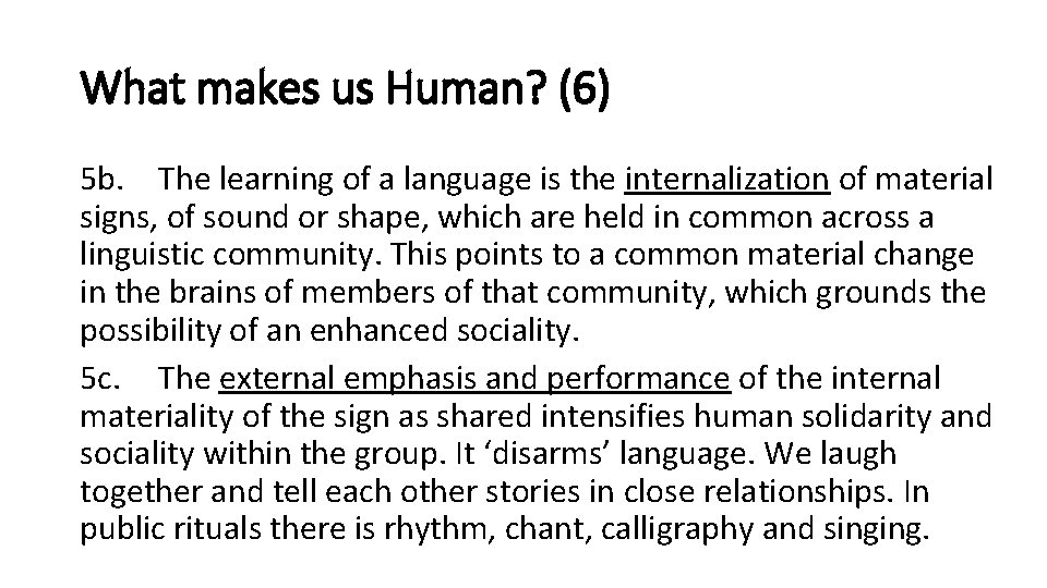 What makes us Human? (6) 5 b. The learning of a language is the