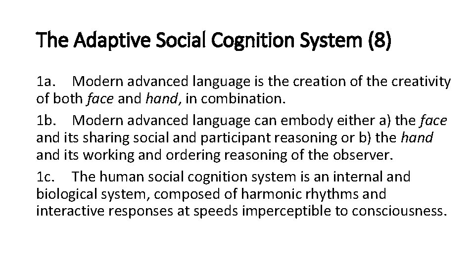 The Adaptive Social Cognition System (8) 1 a. Modern advanced language is the creation