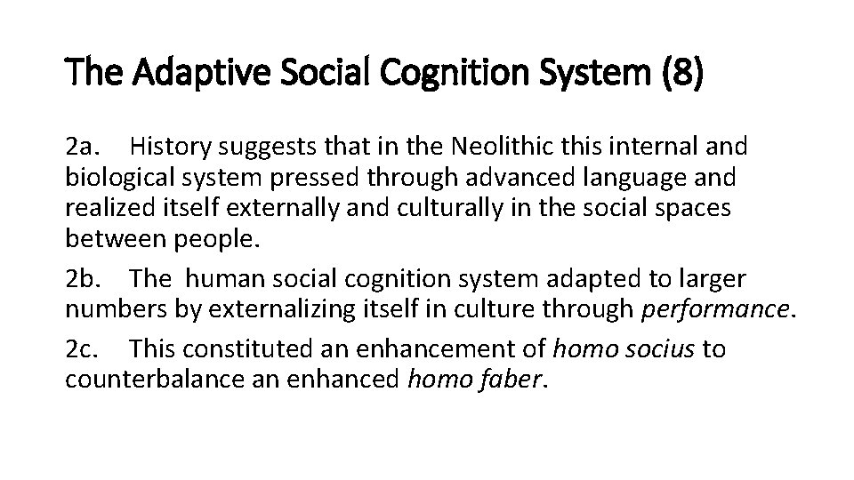 The Adaptive Social Cognition System (8) 2 a. History suggests that in the Neolithic