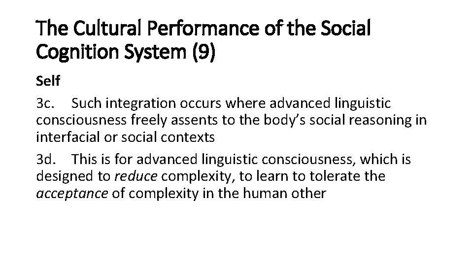 The Cultural Performance of the Social Cognition System (9) Self 3 c. Such integration