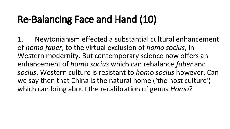 Re-Balancing Face and Hand (10) 1. Newtonianism effected a substantial cultural enhancement of homo