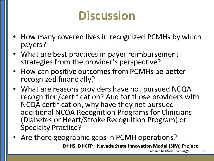 Discussion • How many covered lives in recognized PCMHs by which payers? • What