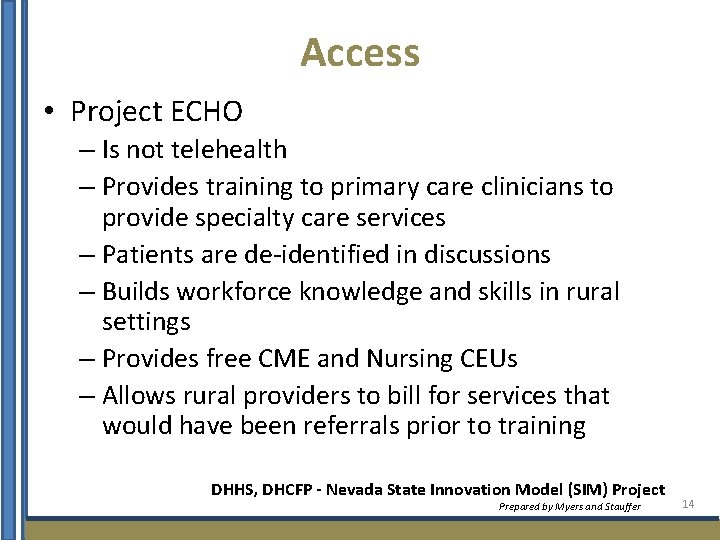 Access • Project ECHO – Is not telehealth – Provides training to primary care