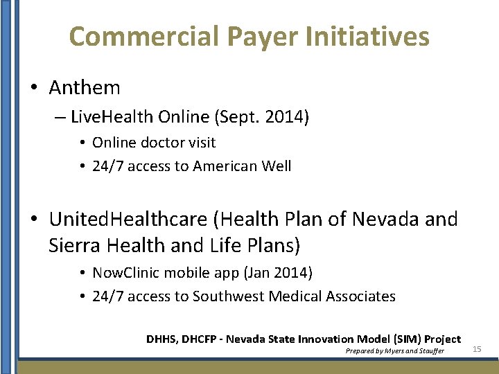 Commercial Payer Initiatives • Anthem – Live. Health Online (Sept. 2014) • Online doctor