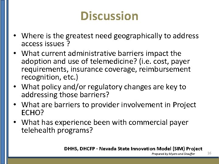 Discussion • Where is the greatest need geographically to address access issues ? •