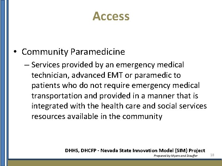 Access • Community Paramedicine – Services provided by an emergency medical technician, advanced EMT
