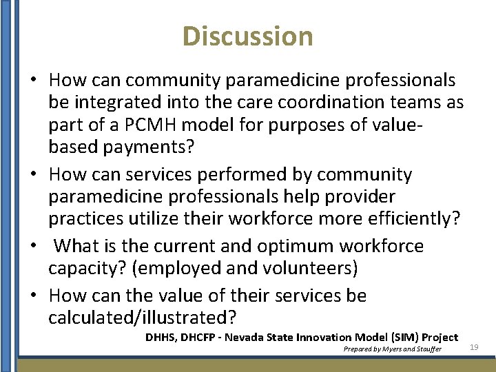 Discussion • How can community paramedicine professionals be integrated into the care coordination teams