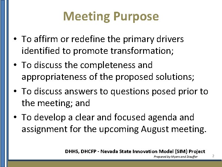 Meeting Purpose • To affirm or redefine the primary drivers identified to promote transformation;