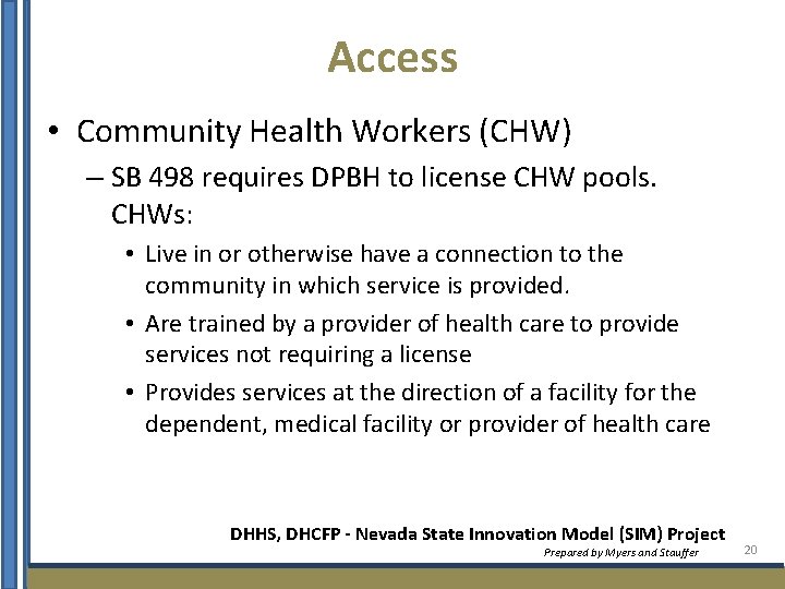 Access • Community Health Workers (CHW) – SB 498 requires DPBH to license CHW