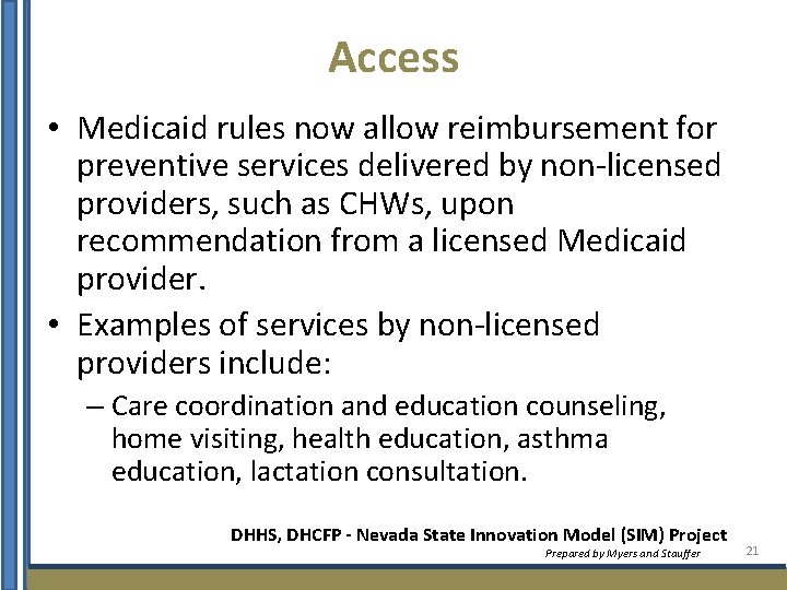 Access • Medicaid rules now allow reimbursement for preventive services delivered by non-licensed providers,