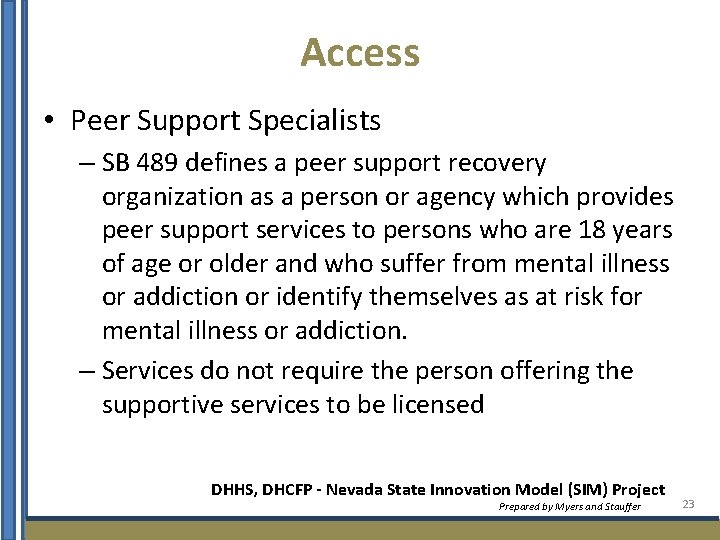 Access • Peer Support Specialists – SB 489 defines a peer support recovery organization