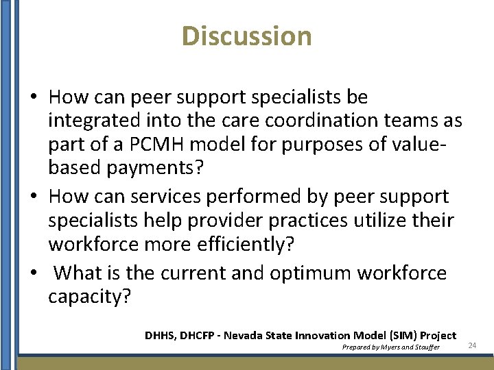 Discussion • How can peer support specialists be integrated into the care coordination teams