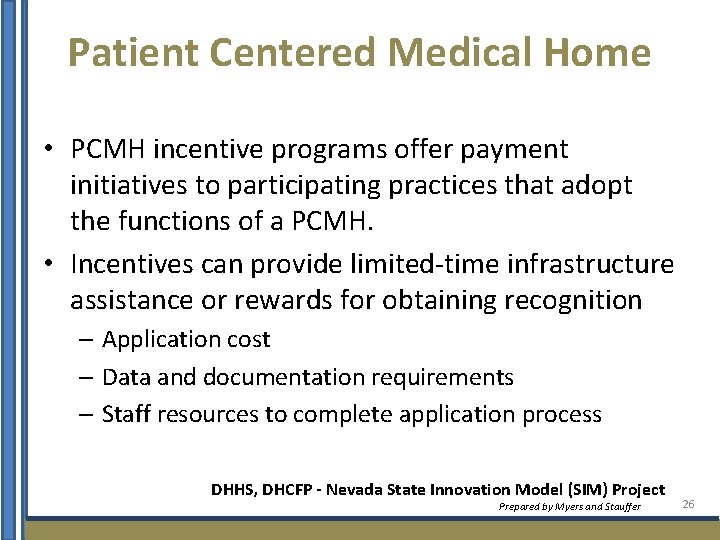 Patient Centered Medical Home • PCMH incentive programs offer payment initiatives to participating practices