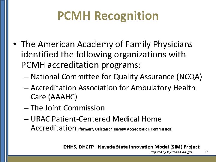 PCMH Recognition • The American Academy of Family Physicians identified the following organizations with
