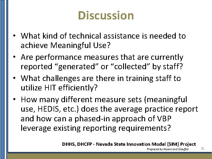 Discussion • What kind of technical assistance is needed to achieve Meaningful Use? •