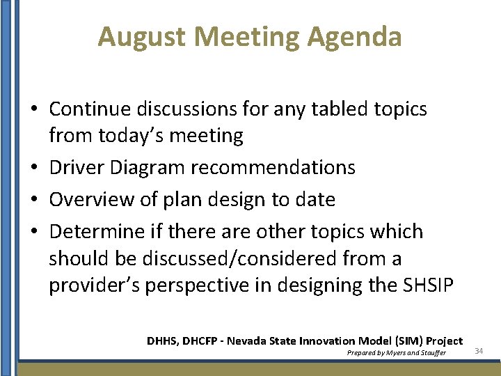 August Meeting Agenda • Continue discussions for any tabled topics from today’s meeting •