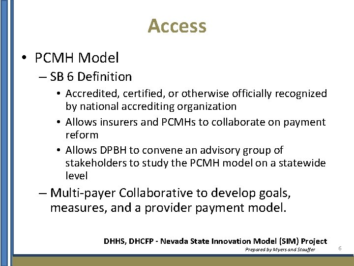 Access • PCMH Model – SB 6 Definition • Accredited, certified, or otherwise officially