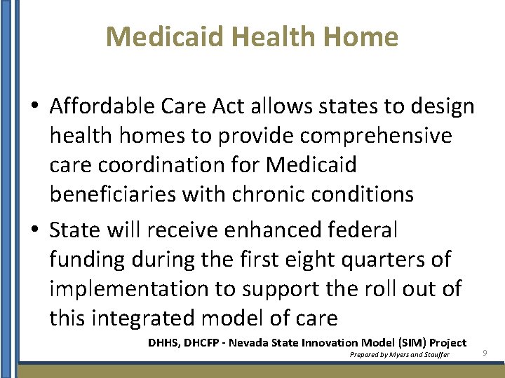 Medicaid Health Home • Affordable Care Act allows states to design health homes to