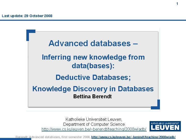 1 Last update: 29 October 2008 Advanced databases – Inferring new knowledge from data(bases):