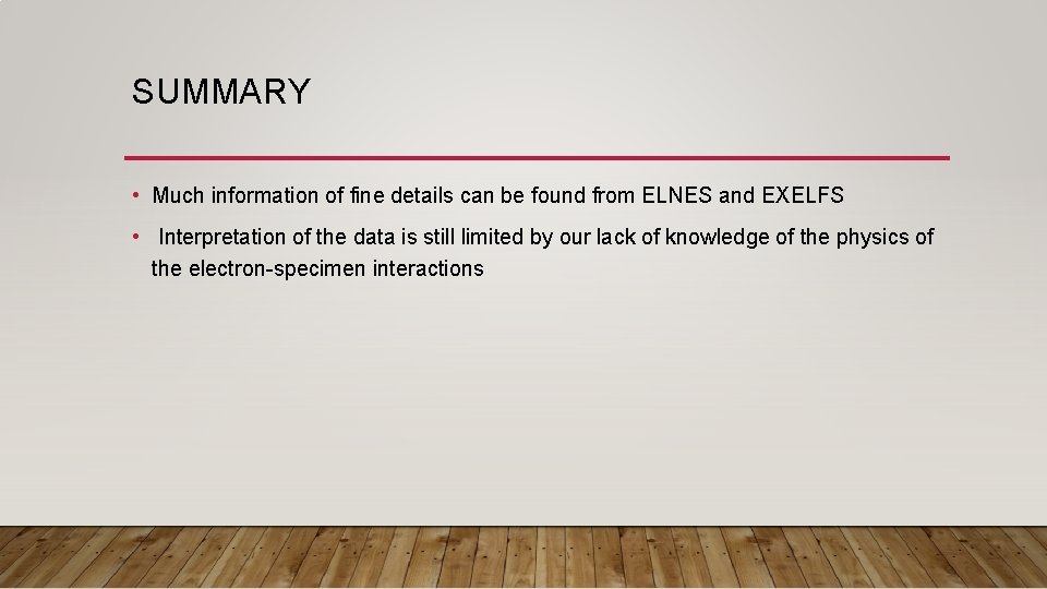 SUMMARY • Much information of fine details can be found from ELNES and EXELFS SUMMARY • Much information of fine details can be found from ELNES and EXELFS