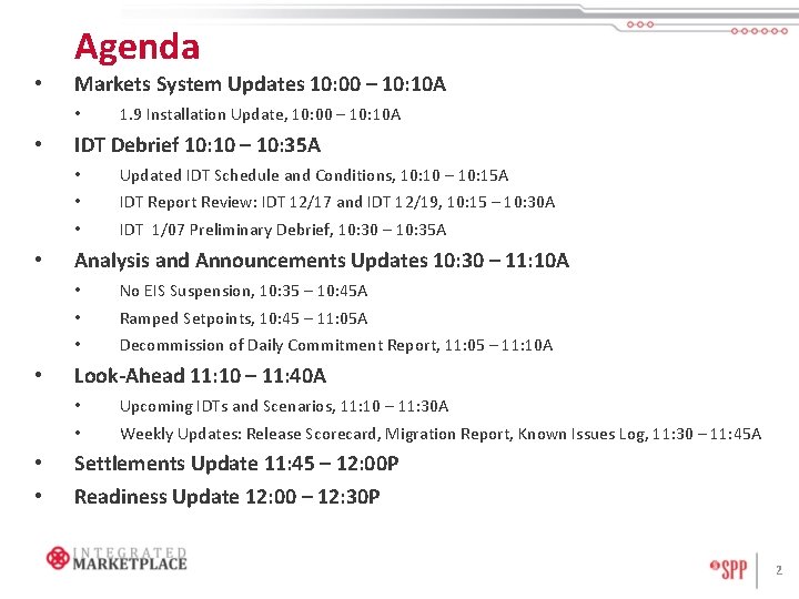 Agenda • Markets System Updates 10: 00 – 10: 10 A • • •